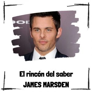 James Marsden - El rincón del saber