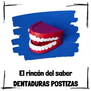 Dentaduras Postizas – El Rincón Del Saber