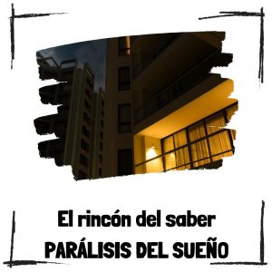 Parálisis del sueño: ¿Qué puedo hacer si me sucede? Parálisis del sueño - El rincón del saber