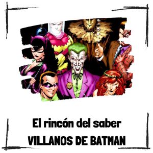 Villanos de Batman - El rincón del saber