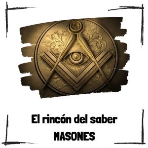 ¿Quiénes son los Masones? Masones – El Rincón Del Saber
