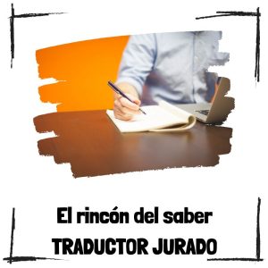 ¿Qué es un traductor jurado? Traductor jurado - El rincón del saber