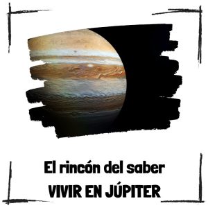 ¿Se puede vivir en Júpiter? Vivir en Júpiter - El rincón del saber