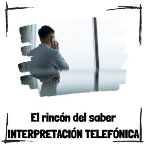 Interpretación telefónica - El rincón del saber