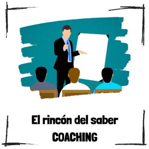 ¿Qué es el coaching? - Una mirada integral al mundo del coaching El coaching - El rincón del saber