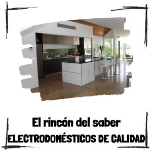 Las ventajas de contar con electrodomésticos de marca y un buen servicio técnico - El rincón del saber