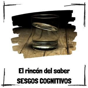 Sesgos cognitivos - El rincón del saber