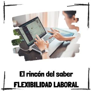 Flexibilidad laboral - El rincón del saber