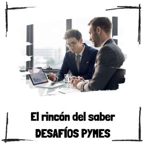 Los desafíos de la gestión empresarial para las Pymes Gestión de empresas - El rincón del saber