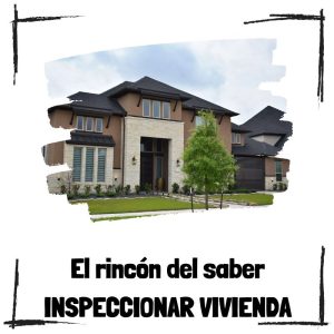 Consejos para inspeccionar una vivienda antes de comprar - El rincón del saber