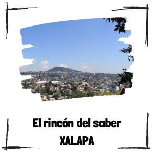 Explorar la belleza y cultura de Xalapa, Veracruz Xalapa – El Rincón Del Saber