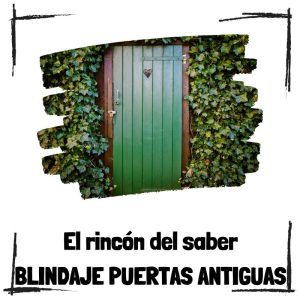 La necesidad de reforzar puertas antiguas - El rincón del saber