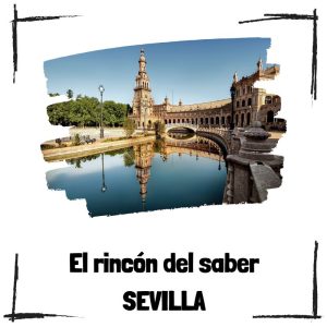 10 curiosidades sobre Sevilla y sus monumentos Sevilla - El rincón del saber