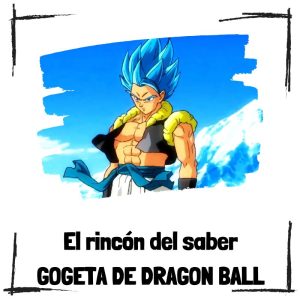 10 Curiosidades Sobre Gogeta De Dragon Ball